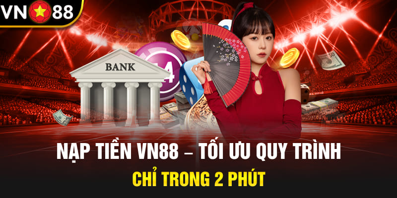 Hướng Dẫn Nạp Tiền VN88 – Chi Tiết & An Toàn Nhất 2025 1 Hướng Dẫn Nạp Tiền VN88 – Chi Tiết & An Toàn Nhất 2025